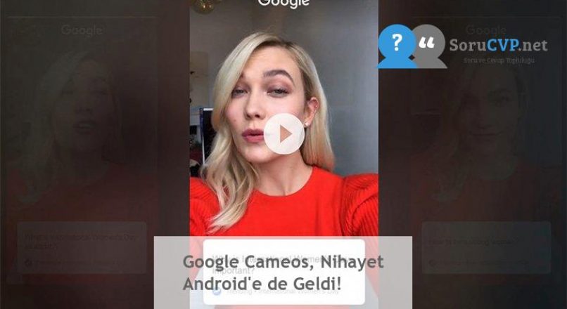 Google Cameos, Nihayet Android’e de Geldi!