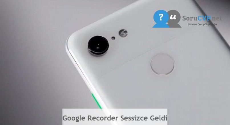 Google Recorder Sessizce Geldi