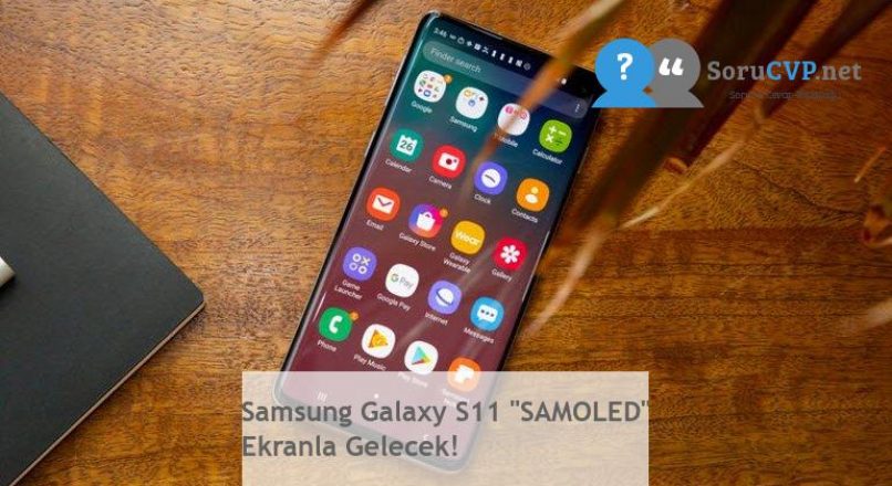 Samsung Galaxy S11 “SAMOLED” Ekranla Gelecek!