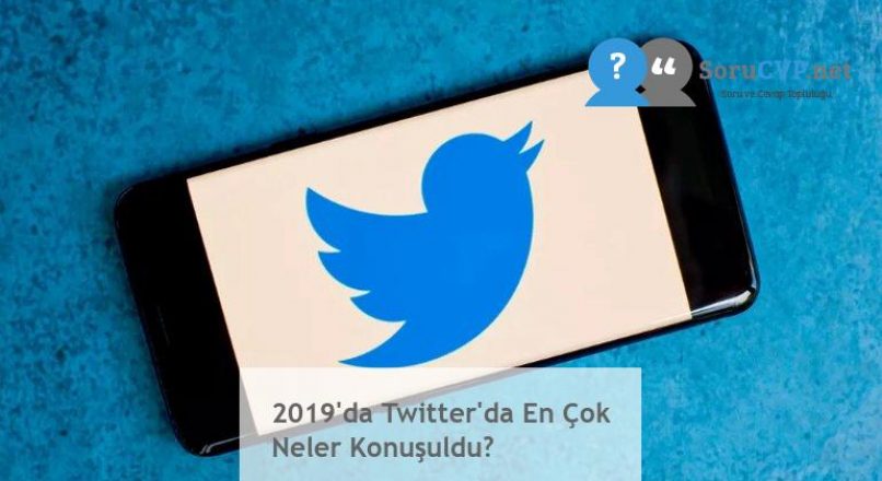2019’da Twitter’da En Çok Neler Konuşuldu?