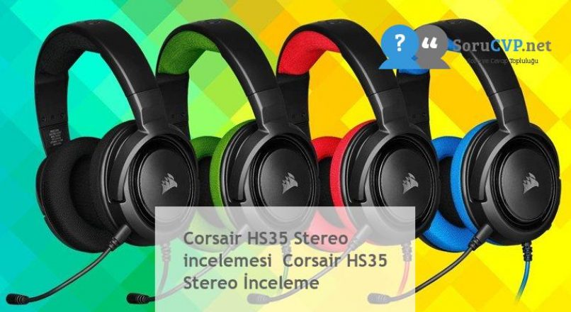 Corsair HS35 Stereo  incelemesi  Corsair HS35 Stereo İnceleme