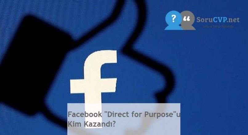 Facebook “Direct for Purpose”u Kim Kazandı?