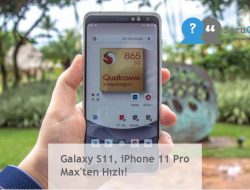 Galaxy S11, iPhone 11 Pro Max’ten Hızlı!