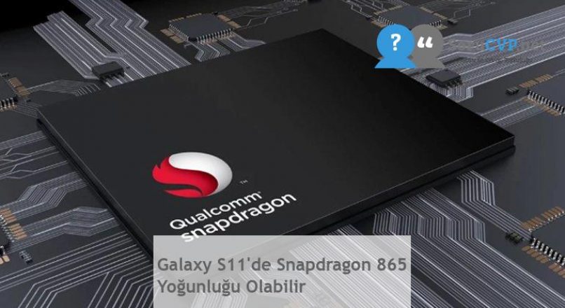 Galaxy S11’de Snapdragon 865 Yoğunluğu Olabilir