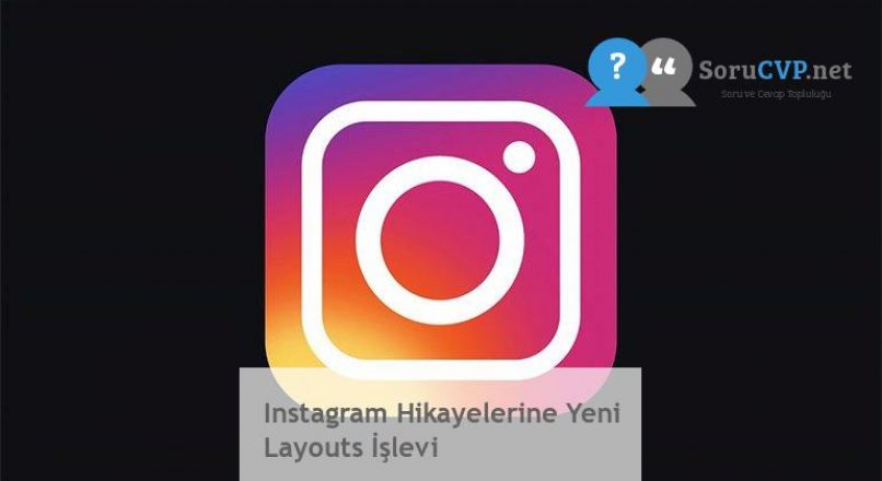 Instagram Hikayelerine Yeni Layouts İşlevi
