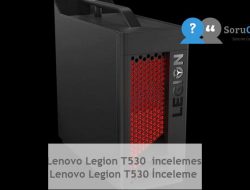Lenovo Legion T530  incelemesi  Lenovo Legion T530 İnceleme