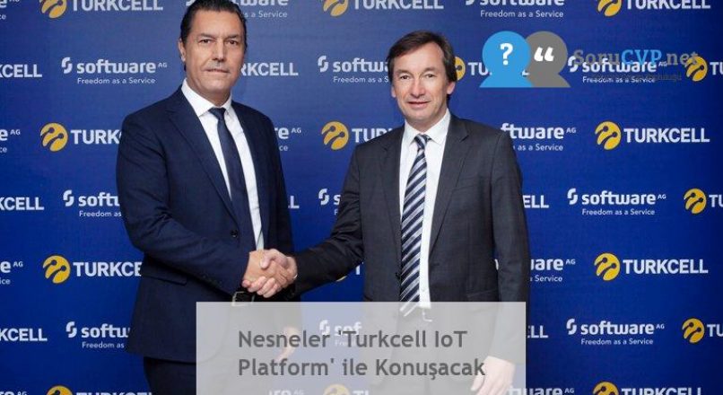 Nesneler ‘Turkcell IoT Platform’ ile Konuşacak