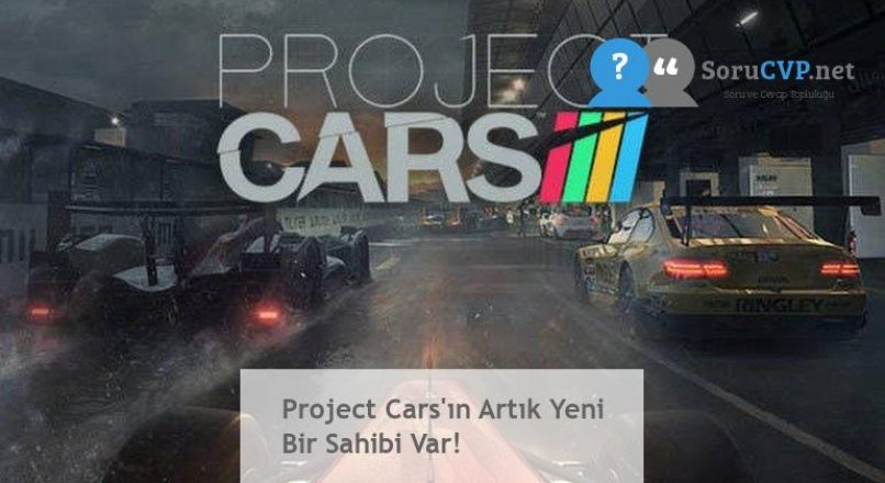 Project Cars’ın Artık Yeni Bir Sahibi Var!