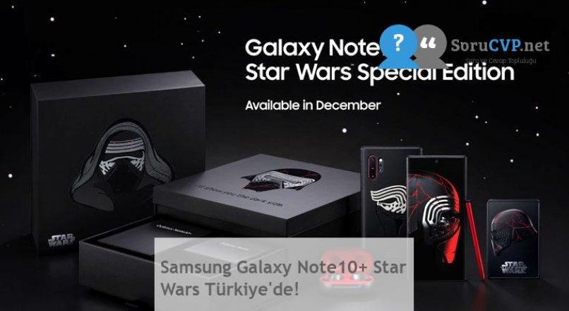 Samsung Galaxy Note10+ Star Wars Türkiye’de!