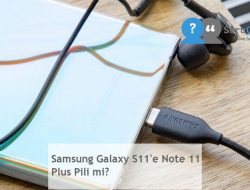 Samsung Galaxy S11’e Note 11 Plus Pili mi?