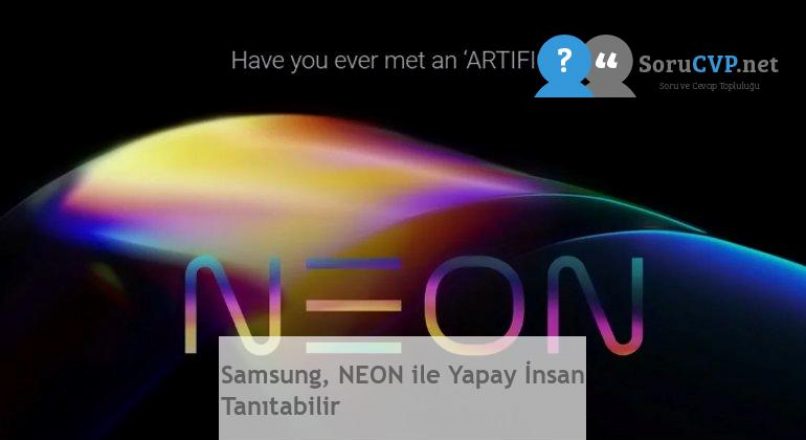 Samsung, NEON ile Yapay İnsan Tanıtabilir