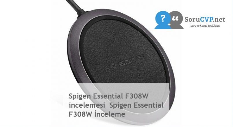 Spigen Essential F308W  incelemesi  Spigen Essential F308W İnceleme
