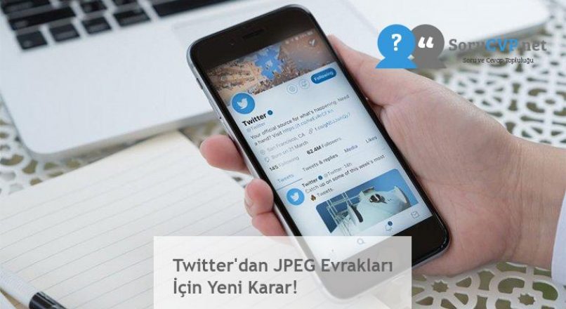 Twitter’dan JPEG Evrakları İçin Yeni Karar!