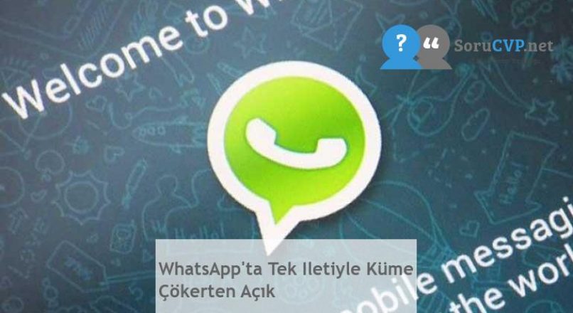 WhatsApp’ta Tek Iletiyle Küme Çökerten Açık