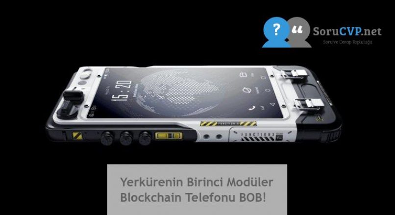 Yerkürenin Birinci Modüler Blockchain Telefonu BOB!
