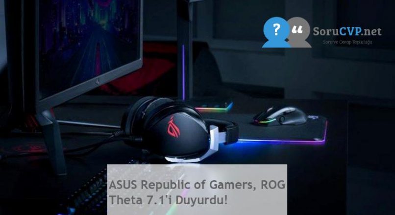 ASUS Republic of Gamers, ROG Theta 7.1’i Duyurdu!
