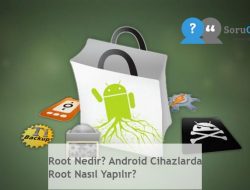 Root Nedir? Android Cihazlarda Root Nasıl Yapılır?