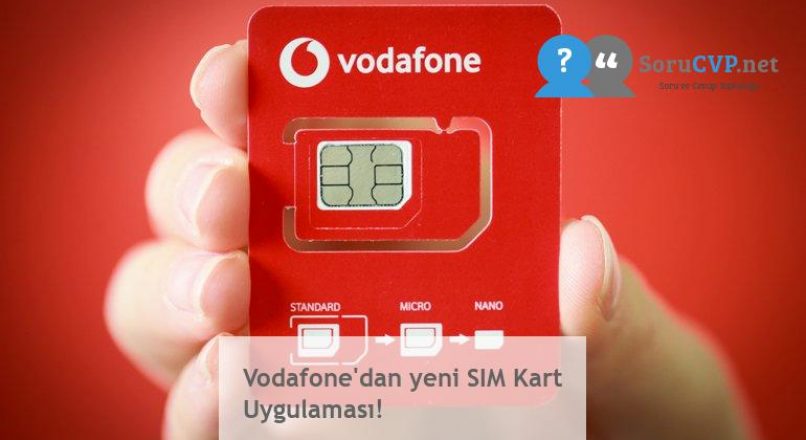 Vodafone’dan yeni SIM Kart Uygulaması!