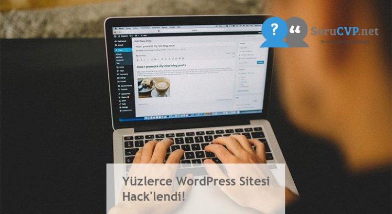 Yüzlerce WordPress Sitesi Hack’lendi!