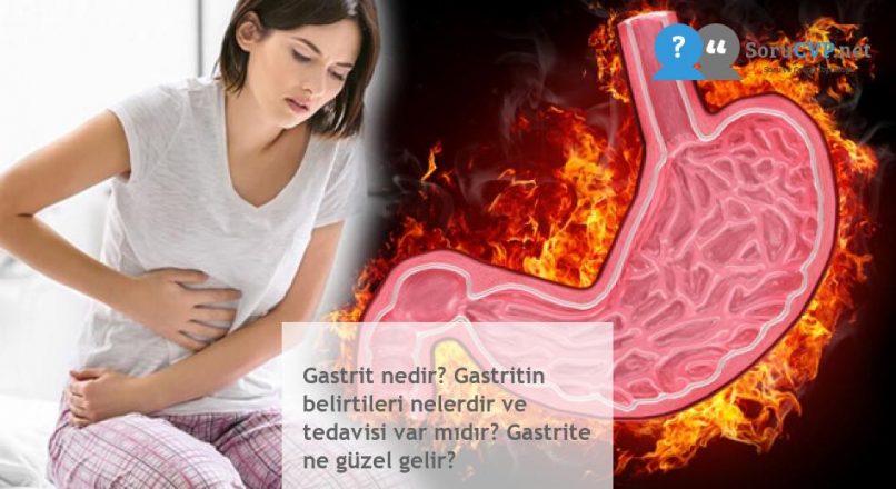 Gastrit nedir? Gastritin belirtileri nelerdir ve tedavisi var mıdır? Gastrite ne güzel gelir?