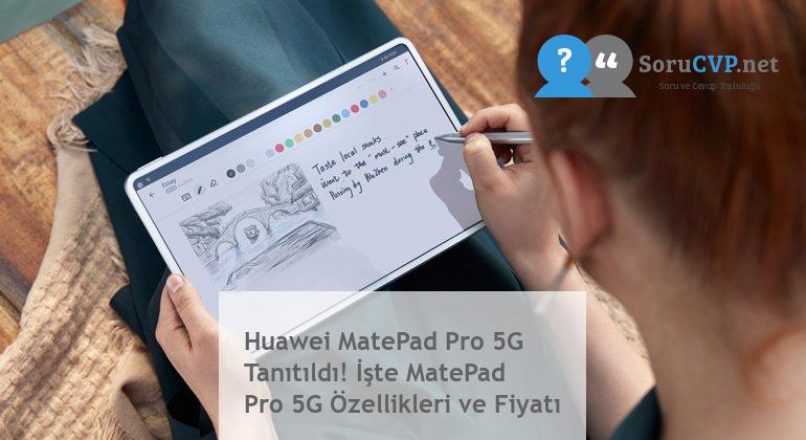 Huawei MatePad Pro 5G Tanıtıldı! İşte MatePad Pro 5G Özellikleri ve Fiyatı