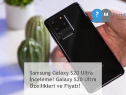 Samsung Galaxy S20 Ultra İnceleme! Galaxy S20 Ultra Özellikleri ve Fiyatı!