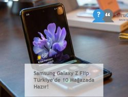 Samsung Galaxy Z Flip Türkiye’de 10 Mağazada Hazır!