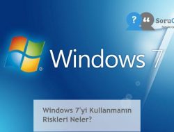 Windows 7’yi Kullanmanın Riskleri Neler?