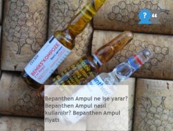 Bepanthen Ampul ne işe yarar? Bepanthen Ampul nasıl kullanılır? Bepanthen Ampul fiyatı