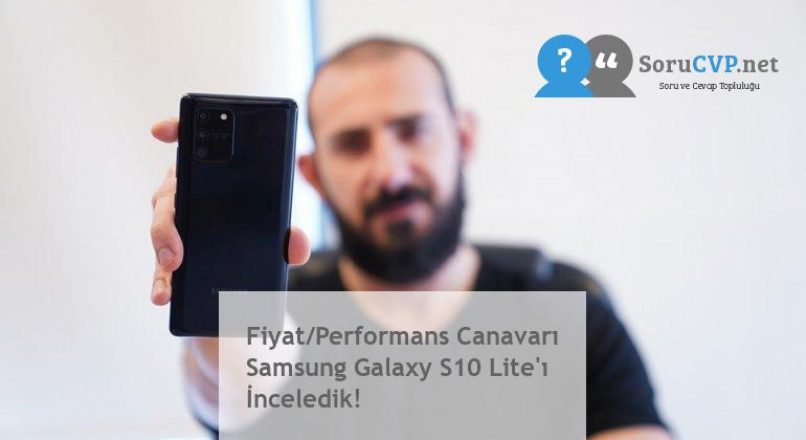 Fiyat/Performans Canavarı Samsung Galaxy S10 Lite’ı İnceledik!