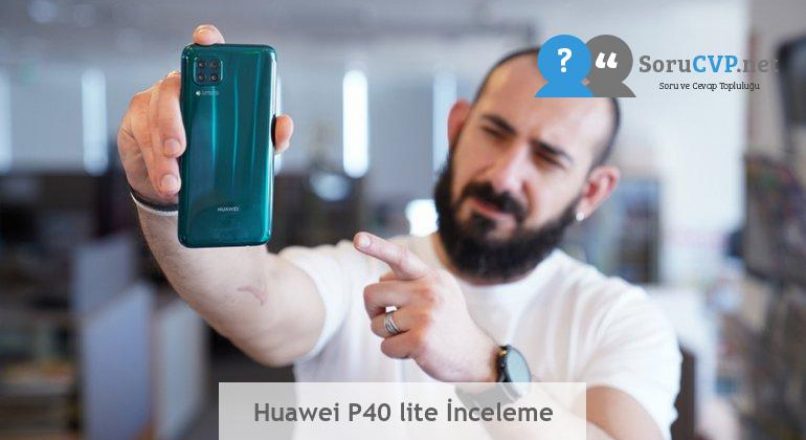 Huawei P40 lite İnceleme