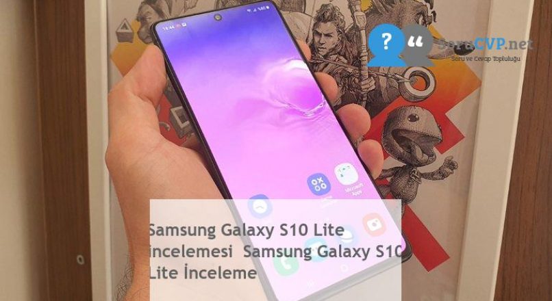 Samsung Galaxy S10 Lite incelemesi  Samsung Galaxy S10 Lite İnceleme